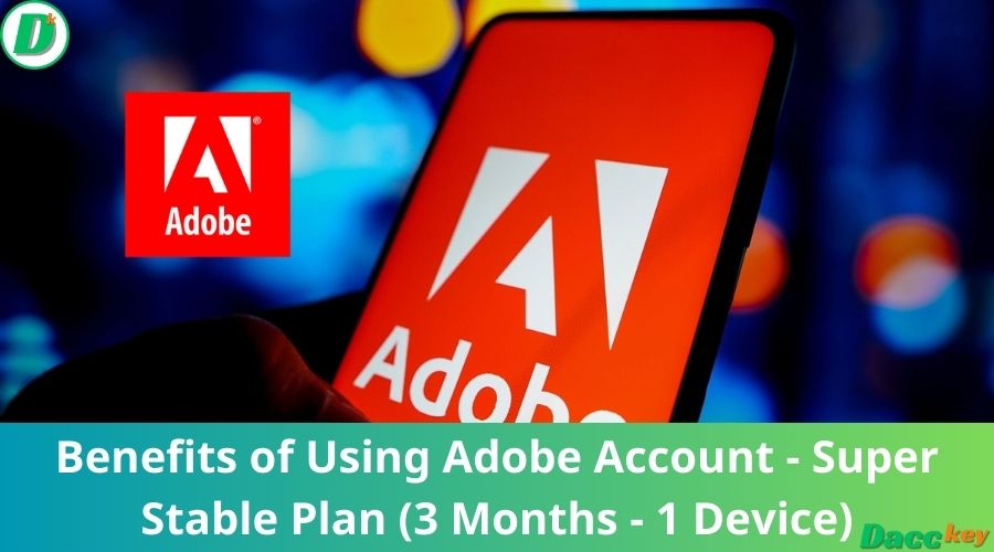 Benefits of Using Adobe Account - Super Stable Plan (3 Months - 1 Device)
