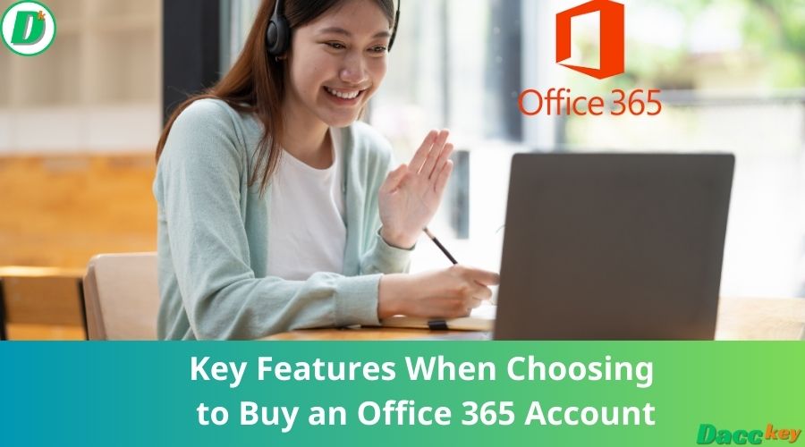 Key Features When Choosing to Buy an Office 365 Account