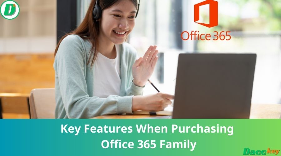 Key Features When Purchasing Office 365 Family