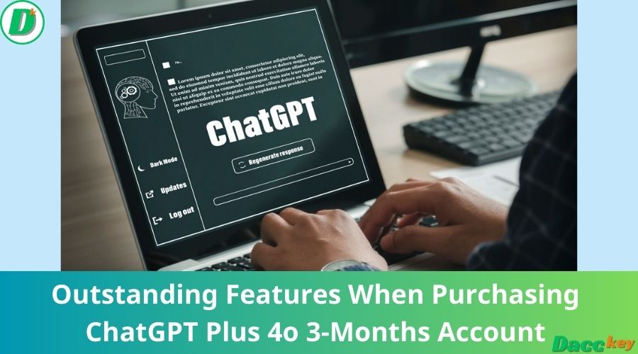 Outstanding Features When Purchasing ChatGPT Plus 4o 3-Months Account