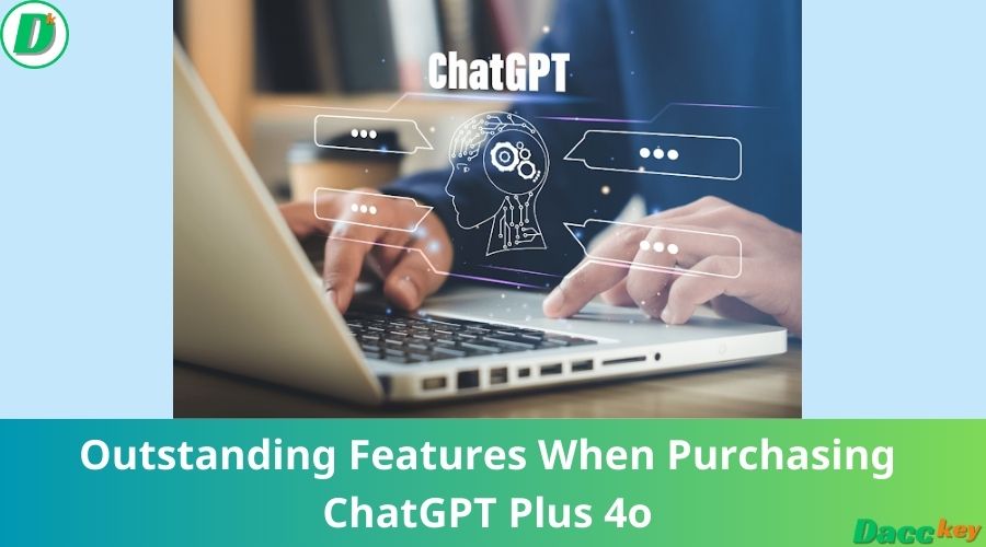 Outstanding Features When Purchasing ChatGPT Plus 4o