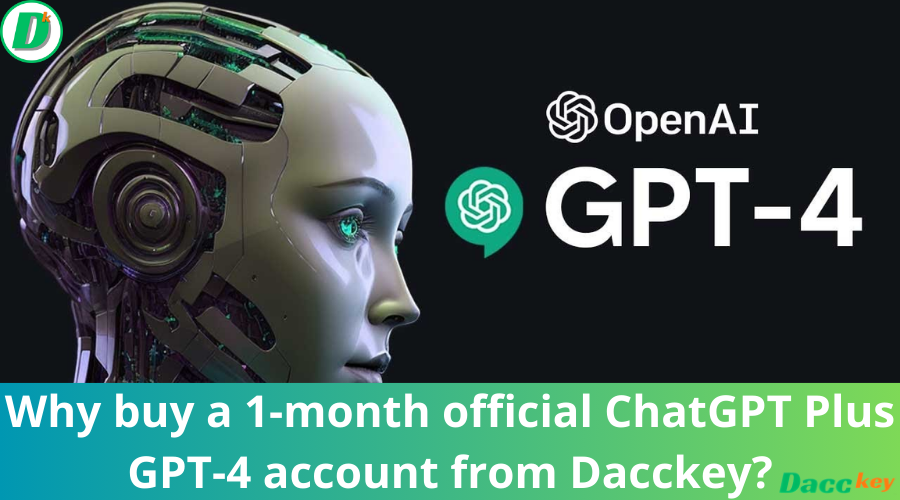 Why buy a 1-month official ChatGPT Plus GPT-4 account from Dacckey?
