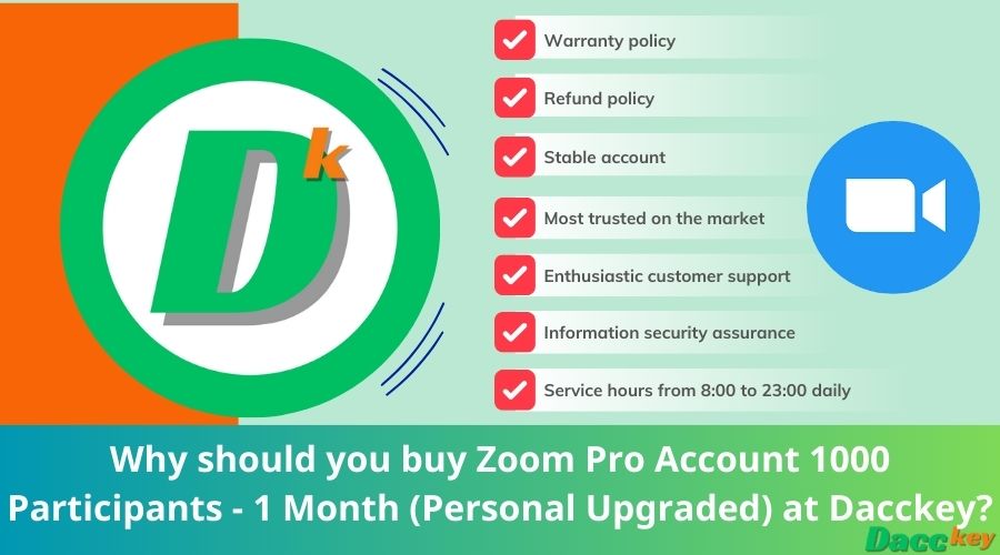 Why should you buy Zoom Pro Account 1000 Participants - 1 Month (Personal Upgraded) at Dacckey?