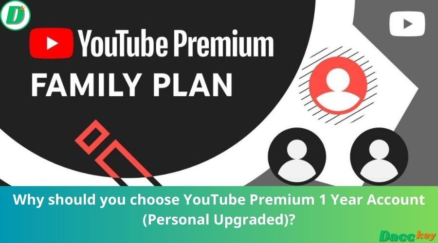 Why should you choose YouTube Premium 1 Year Account (Personal Upgraded)